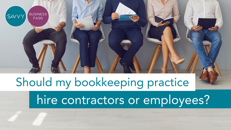 Bookkeeping Business FAQs: Should I hire an employee or a contractor for my bookkeeping practice?